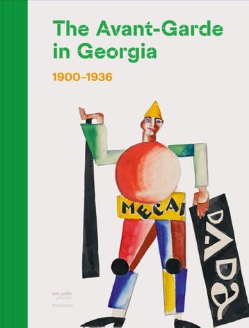 The Avant-Garde In Georgia (1900-1936) | Nieuw, Verzenden, Nana Kipiani; Irine Jorjadze; Tea Tabatadze