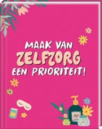 Maak van zelfzorg een prioriteit! 9789464084894, Verzenden, Zo goed als nieuw