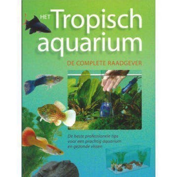 Het tropisch aquarium - De complete raadgever 9789043820561, Boeken, Verzenden, Zo goed als nieuw