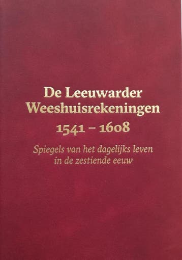 De Leeuwarder Weeshuisrekeningen 1541 - 1608 | Nieuw, Verzenden, Nieuw, Meindert Schroor