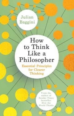 How to Think Like a Philosopher 9781783788514 Julian Baggini, Verzenden, Julian Baggini