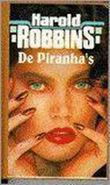 De piranhas 9789022518113 Harold Robbins, Boeken, Streekboeken en Streekromans, Verzenden, Gelezen, Harold Robbins