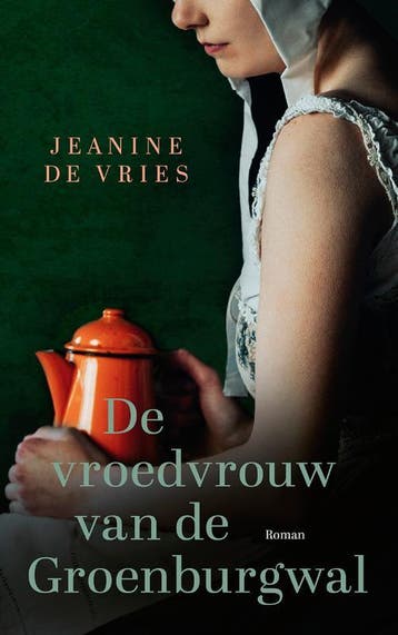 De vroedvrouw van de Groenburgwal 9789023962595, Boeken, Verzenden, Zo goed als nieuw, Jeanine De Vries