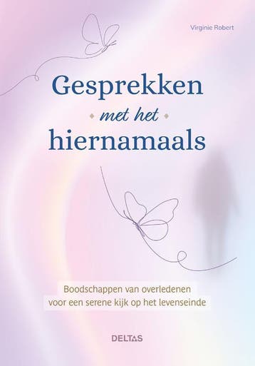 Gesprekken met het hiernamaals 9789044770582 Virginie Robert, Boeken, Verzenden, Zo goed als nieuw, Virginie Robert