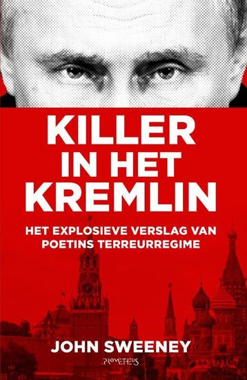 Killer in het Kremlin 9789044653540 John Sweeney, Verzenden, Zo goed als nieuw, John Sweeney