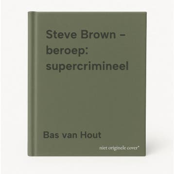 Steve Brown - beroep: supercrimineel 8710966070314, Verzenden, Gelezen, Bas van Hout
