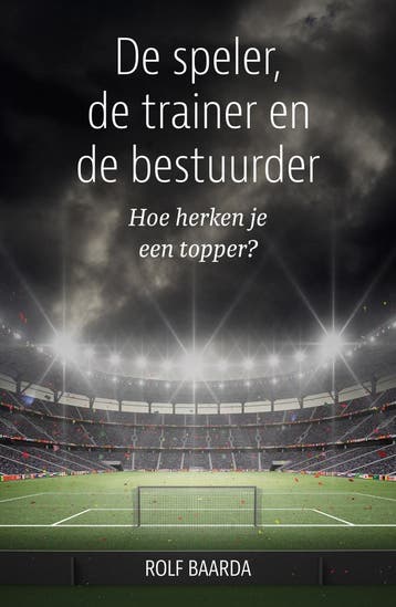 De speler, de trainer en de bestuurder 9789493202467, Verzenden, Rolf Baarda