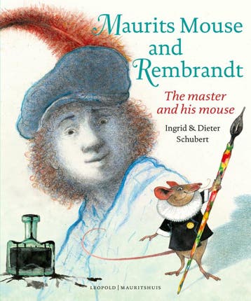 Maurits Mouse and Rembrandt 9789025877682 Ingrid Schubert, Verzenden, Ingrid Schubert