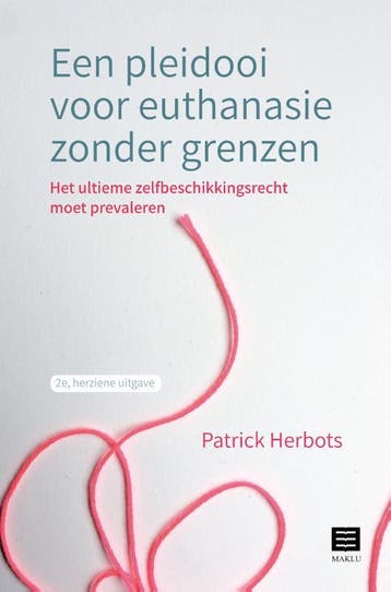 Een pleidooi voor euthanasie zonder grenzen 9789046611616, Verzenden, Zo goed als nieuw, Patrick Herbots