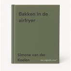 Bakken in de airfryer 9789000396887 Simone van der Koelen, Boeken, Verzenden, Zo goed als nieuw, Simone van der Koelen