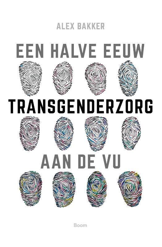 Een Halve Eeuw Transgenderzorg Aan De Vu | Alex Bakker, Livres, Livres Autre, Envoi