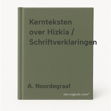 Kernteksten over Hizkia / Schriftverklaringen 9789033122705, Verzenden, Gelezen, A. Noordegraaf