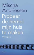 Probeer De Hemel Mijn Huis Te Maken | Mischa Andriessen, Verzenden, Mischa Andriessen