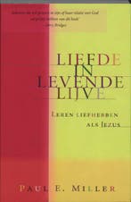 Liefde in levende lijve / Christus kennen en bekendmaken, Verzenden, Gelezen, P.E. Miller