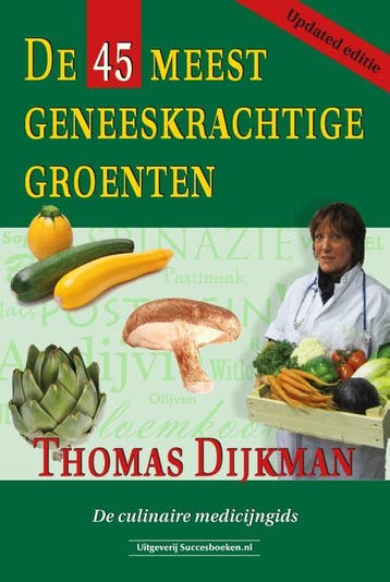 De 45 meest geneeskrachtige groenten 9789079872725, Boeken, Verzenden, Zo goed als nieuw, Thomas Dijkman