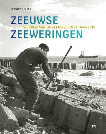 Zeeuwse zeeweringen. Werken aan de Zeeuwse kust, 1944-2015, Boeken, Verzenden, Zo goed als nieuw, Jeanine Dekker