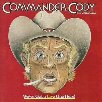 Commander Cody And His Lost Planet Airmen - Weve Got A Live, Verzenden, Gebruikt