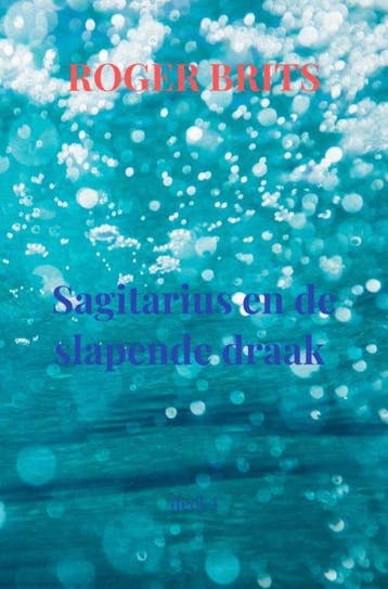 Sagitarius en de slapende draak 9789464929744 Roger Brits, Verzenden, Roger Brits