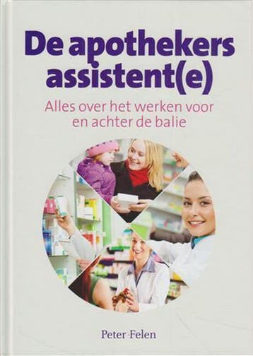 De apothekers assistent(e) 9789082151800 Peter Felen, Verzenden, Zo goed als nieuw, Peter Felen