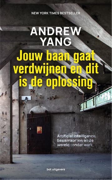 Jouw baan gaat verdwijnen en dit is de oplossing Andrew Yang, Verzenden, Gelezen, Andrew Yang