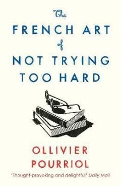 The French Art of Not Trying Too Hard 9781788163286, Boeken, Taal | Engels, Gelezen, Verzenden