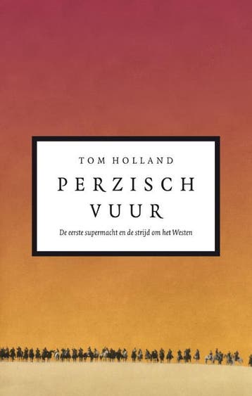 Perzisch vuur 9789025363154 Tom Holland, Boeken, Verzenden, Zo goed als nieuw, Tom Holland