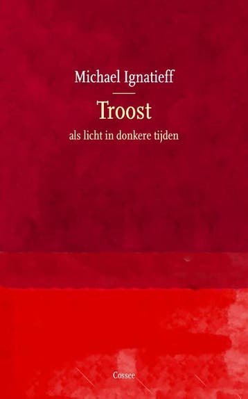 Troost 9789059369887 Michael Ignatieff, Verzenden, Gelezen, Michael Ignatieff