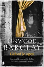 Geloof je ogen 9789022585399 Linwood Barclay, Boeken, Verzenden, Gelezen, Linwood Barclay