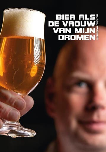 Bier Als De Vrouw Van Mijn Dromen | Richard Moerkerk | Nieuw, Verzenden, Nieuw, Richard Moerkerk