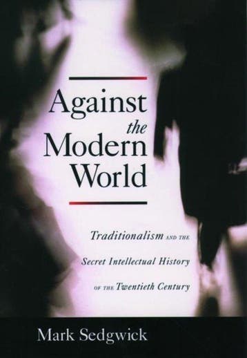 Against the Modern World 9780195152975 Mark Sedgwick, Verzenden, Gelezen, Mark Sedgwick