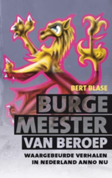 Burgemeester van beroep 9789490085186 Bert Blase, Verzenden, Bert Blase