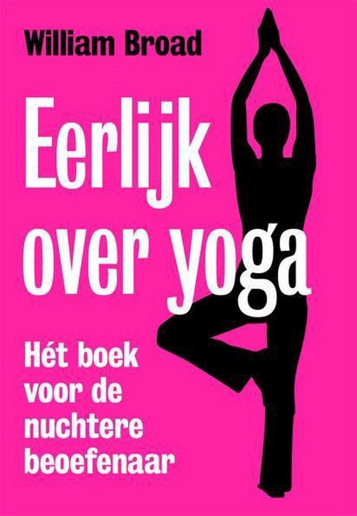 Eerlijk over yoga 9789490574925 William J. Broad, Boeken, Gezondheid, Dieet en Voeding, Gelezen, Verzenden