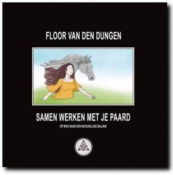 Samen werken met je paard 9789082652550 Floor van den Dungen, Verzenden, Floor van den Dungen