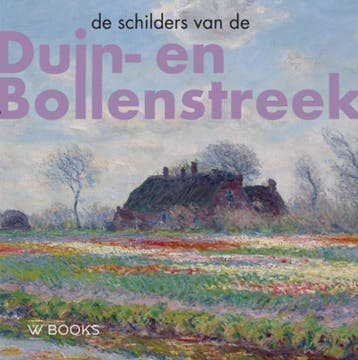 De Schilders Van Duin-En Bollenstreek | Nieuw, Verzenden, Nieuw, Werner Belt; Bob Hardus