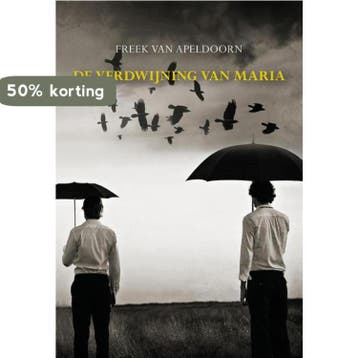 De verdwijning van Maria 9789089548825 Freek van Apeldoorn, Verzenden, Freek van Apeldoorn