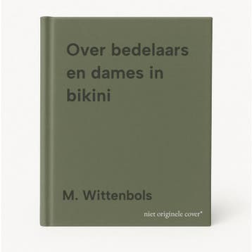 Over bedelaars en dames in bikini 9789071003585, Verzenden, Zo goed als nieuw, M. Wittenbols