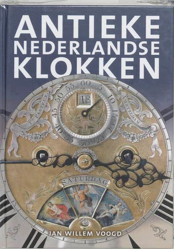 Het verzamelen van antieke Nederlandse klokken 9789055943920, Verzenden, J.W. Voogd