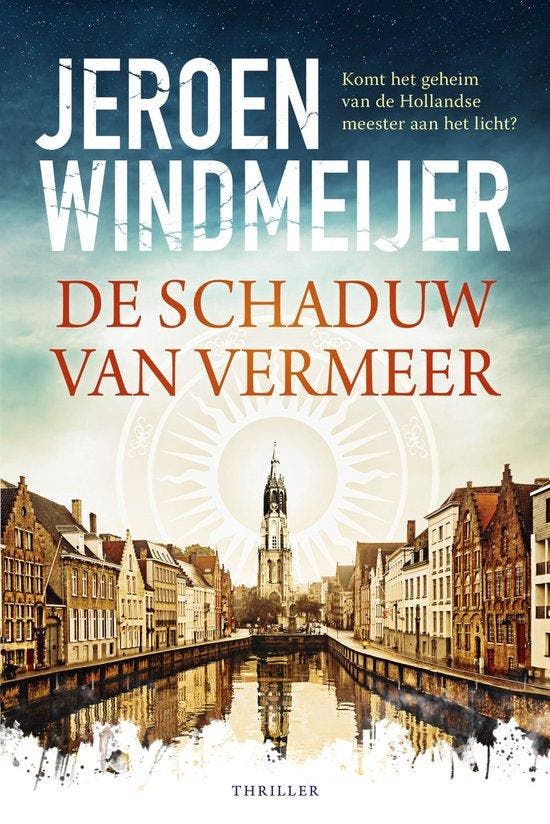 De schaduw van Vermeer / Delft-trilogie / 1 9789402713633, Boeken, Thrillers, Zo goed als nieuw, Verzenden