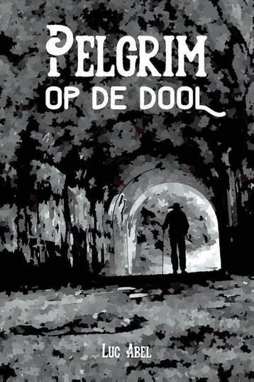 Pelgrim op de dool 9789493111042 Luc Abel, Verzenden, Gelezen, Luc Abel
