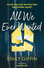 All We Ever Wanted 9781787462823 Emily Giffin, Verzenden, Emily Giffin