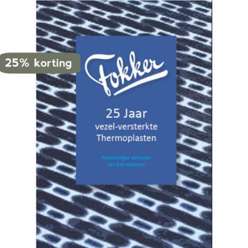 Fokker 25 jaar vezel-versterkte thermoplasten 9789491897184, Verzenden, Zo goed als nieuw, Marc Koetsier