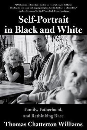 Self–Portrait in Black and White – Family, Fatherhood, and, Verzenden, Gelezen, Thomas Chatterton Williams