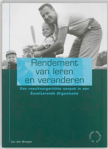 Rendement van leren en veranderen / De lerende organisatie, Boeken, Verzenden, Gelezen, J. den Breejen
