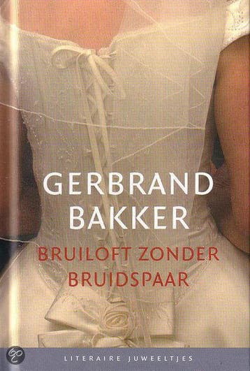 Bruiloft zonder bruidspaar / Literaire Juweeltjes, Livres, Verzenden, Gerbrand Bakker