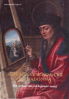Sint-Lukas schildert de Madonna. / Phoebus Focus / 1, Verzenden, Sven Van Dorst