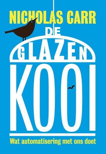 De glazen kooi 9789491845345 Nicholas Carr, Verzenden, Nicholas Carr