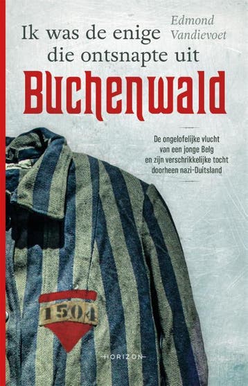 Ik was de enige die ontsnapte uit Buchenwald 9789492159403, Boeken, Verzenden, Gelezen, Edmond Vandievoet