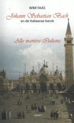 Johann Sebastian Bach en de Italiaanse barok 9789461539342, Boeken, Verzenden, Zo goed als nieuw, Wim Faas