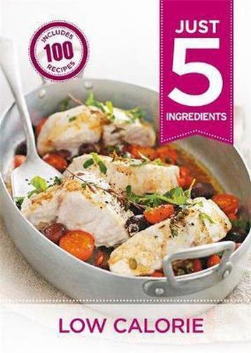 Just 5 Low Calorie 9780600629184, Verzenden, Gelezen