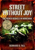 Street Without Joy 9781844153183 Bernard B. Fall, Boeken, Verzenden, Zo goed als nieuw, Bernard B. Fall